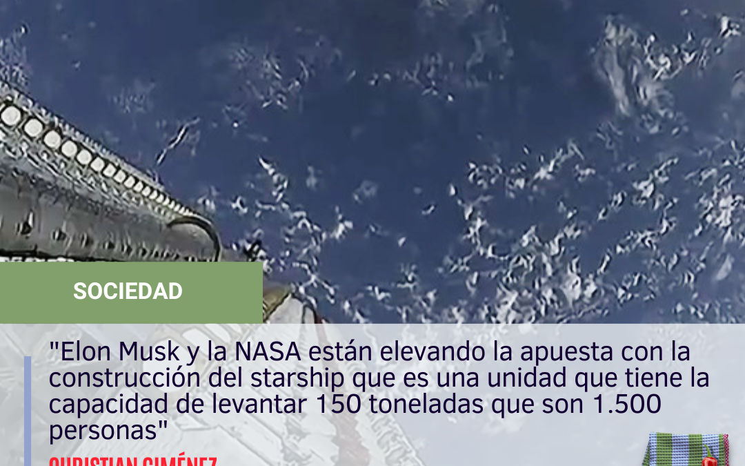 “Elon Musk y la NASA están elevando la apuesta con la construcción del starship que es una unidad que tiene la capacidad de levantar 150 toneladas que son 1.500 personas”