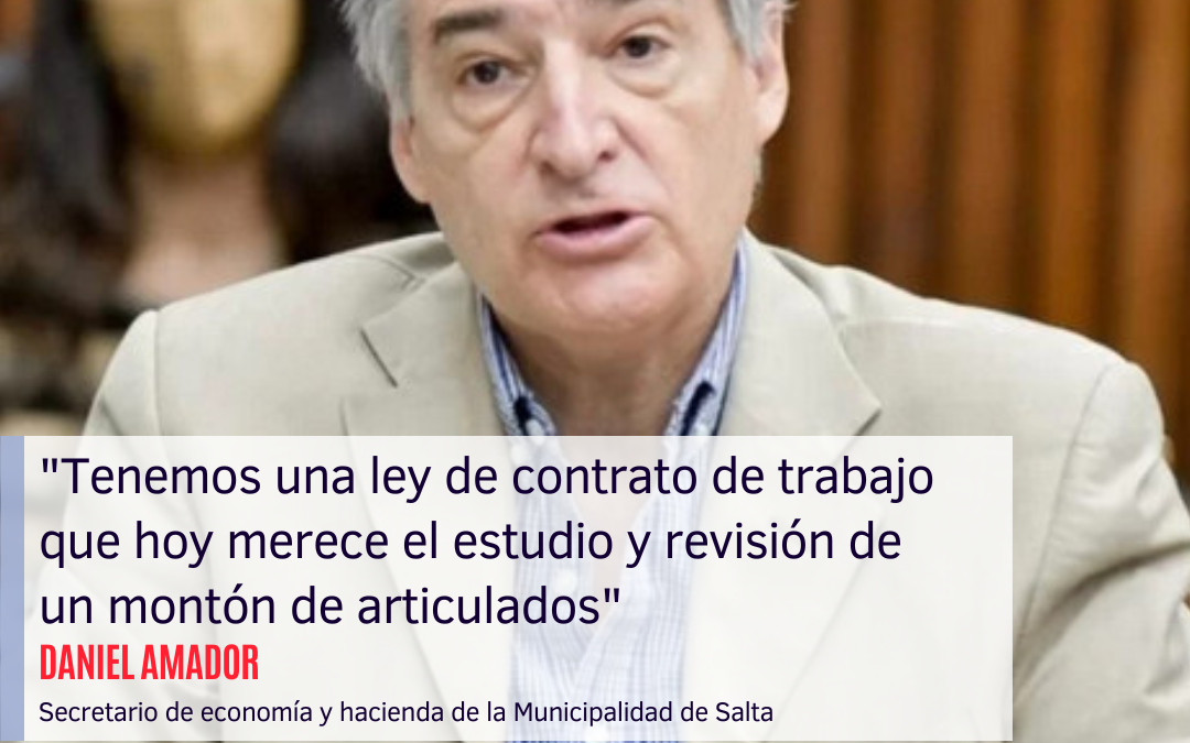 “Tenemos una ley de contrato de trabajo que hoy merece el estudio y revisión de un montón de articulados”