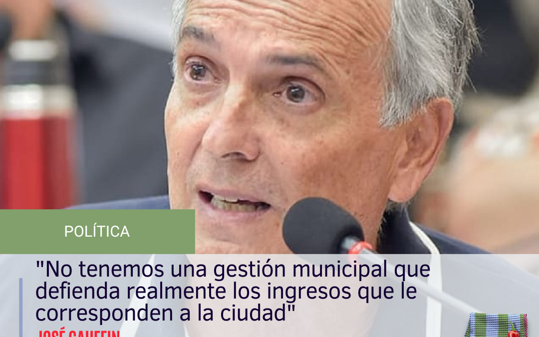 “No tenemos una gestión municipal que defienda realmente los ingresos que le corresponden a la ciudad”