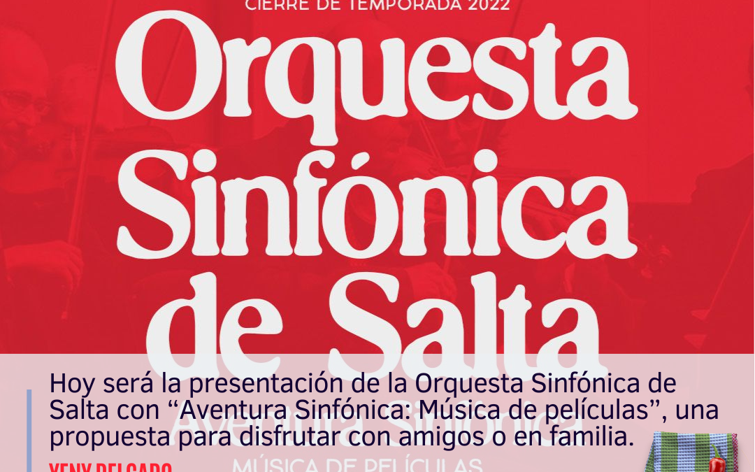 Hoy será la presentación de la Orquesta Sinfónica de Salta con “Aventura Sinfónica: Música de películas”, una propuesta para disfrutar con amigos o en familia.