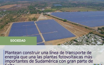 Plantean construir una línea de transporte de energía que una las plantas fotovoltaicas más importantes de Sudamérica con gran parte de Salta