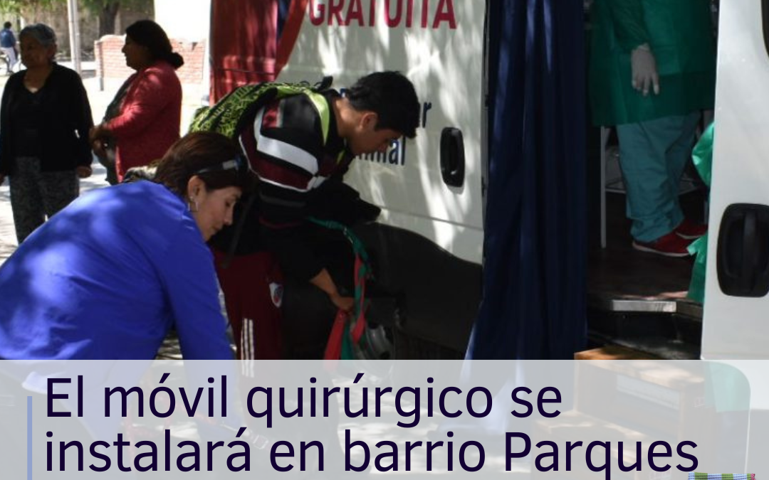 El móvil quirúrgico se instalará en barrio Parques Nacionales