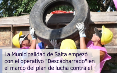 La Municipalidad de Salta empezó con el operativo “Descacharrado” en el marco del plan de lucha contra el dengue