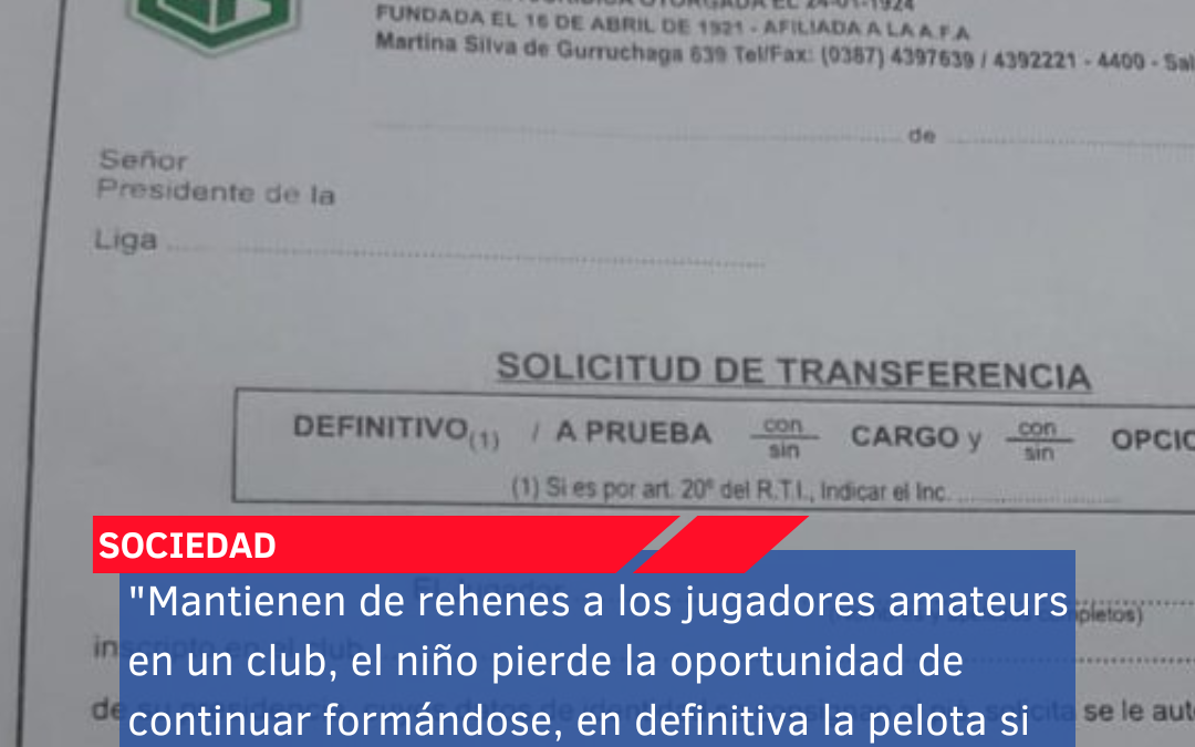 “Mantienen de rehenes a los jugadores amateurs en un club, el niño pierde la oportunidad de continuar formándose, en definitiva la pelota si se mancha y más si es por plata”
