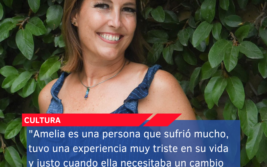 “Amelia es una persona que sufrió mucho, tuvo una experiencia muy triste en su vida y justo cuando ella necesitaba un cambio le sucede una tragedia”