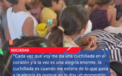 “Cada vez que voy me da una cuchillada en el corazón y a la vez es una alegría enorme, la cuchillada es cuando me entero de lo que pasa y la alegría es porque yo le doy un momentito de dignidad”