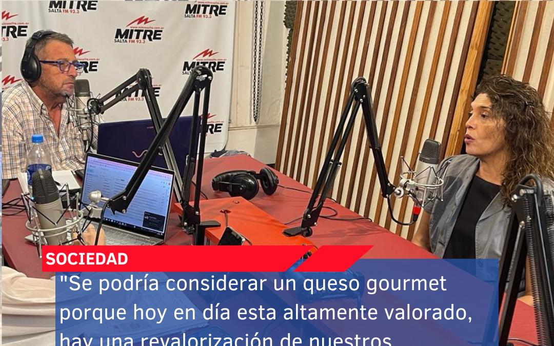 “Se podría considerar un queso gourmet porque hoy en día esta altamente valorado, hay una revalorización de nuestros productos”