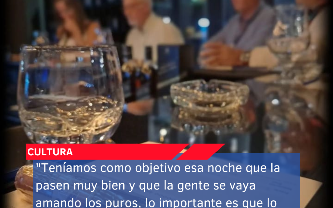 “Teníamos como objetivo esa noche que la pasen muy bien y que la gente se vaya amando los puros, lo importante es que lo cumplimos”