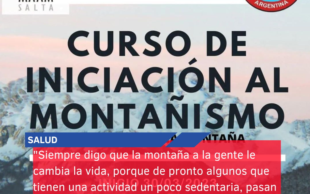 “Siempre digo que la montaña a la gente le cambia la vida, porque de pronto algunos que tienen una actividad un poco sedentaria, pasan a tener algo mucho más activo”