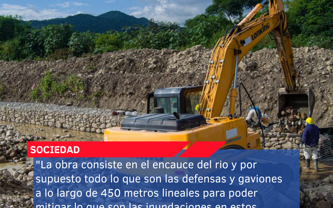 “La obra consiste en el encauce del rio y por supuesto todo lo que son las defensas y gaviones a lo largo de 450 metros lineales para poder mitigar lo que son las inundaciones en estos barrios”