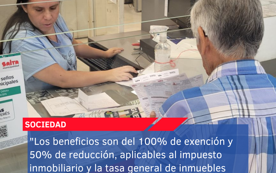 “Los beneficios son del 100% de exención y 50% de reducción, aplicables al impuesto inmobiliario y la tasa general de inmuebles para jubilados y pensionados”