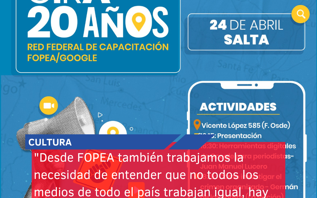 “Desde FOPEA también trabajamos la necesidad de entender que no todos los medios de todo el país trabajan igual, hay realidades y necesidad diferentes”