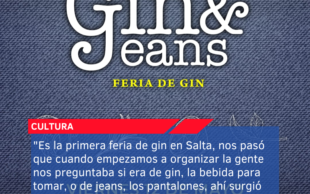 “Es la primera feria de gin en Salta, nos pasó que cuando empezamos a organizar la gente nos preguntaba si era de gin, la bebida para tomar, o de jeans, los pantalones, ahí surgió el nombre del evento”