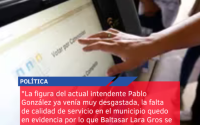 “La figura del actual intendente Pablo González ya venía muy desgastada, la falta de calidad de servicio en el municipio quedo en evidencia por lo que Baltasar Lara Gros se quedó con la intendencia”