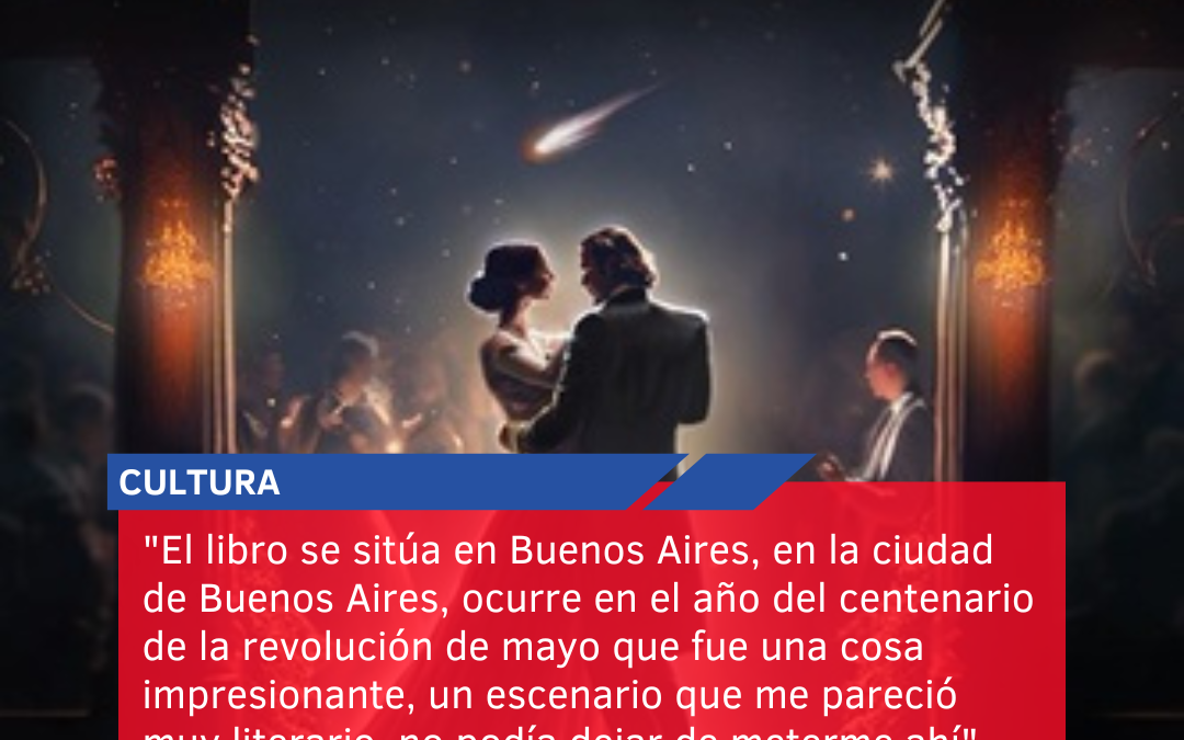 “El libro se sitúa en Buenos Aires, en la ciudad de Buenos Aires, ocurre en el año del centenario de la revolución de mayo que fue una cosa impresionante, un escenario que me pareció muy literario, no podía dejar de meterme ahí”